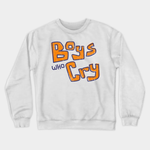 Boys Who Cry Band Logo Crewneck Sweatshirt by tamir2503